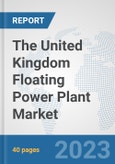 The United Kingdom Floating Power Plant Market: Prospects, Trends Analysis, Market Size and Forecasts up to 2030- Product Image