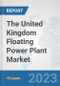 The United Kingdom Floating Power Plant Market: Prospects, Trends Analysis, Market Size and Forecasts up to 2030 - Product Thumbnail Image