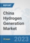 China Hydrogen Generation Market: Prospects, Trends Analysis, Market Size and Forecasts up to 2030 - Product Thumbnail Image