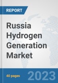 Russia Hydrogen Generation Market: Prospects, Trends Analysis, Market Size and Forecasts up to 2030- Product Image