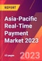 Asia-Pacific Real-Time Payment Market 2023 - Product Thumbnail Image