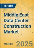 Middle East Data Center Construction Market - Industry Outlook & Forecast 2023-2028- Product Image