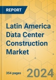Latin America Data Center Construction Market - Industry Outlook & Forecast 2024-2029- Product Image