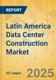 Latin America Data Center Construction Market - Industry Outlook & Forecast 2023-2028- Product Image