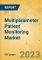 Multiparameter Patient Monitoring Market - Global Outlook & Forecast 2023-2028 - Product Image