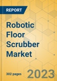 Robotic Floor Scrubber Market - Global Outlook & Forecast 2023-2028- Product Image