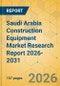 Saudi Arabia Construction Equipment Market Research Report 2026-2031 - Product Thumbnail Image