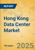 Hong Kong Data Center Market - Investment Analysis & Growth Opportunities 2025-2030- Product Image