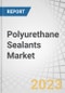 Polyurethane Sealants Market by Type (One-Component and Two-Component), End-Use Industry (Building and Construction, Automotive, General Industrial, Marine), and Region (North America, Europe, APAC, South America, MEA) - Global Forecast to 2027 - Product Image