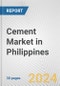 Cement Market in Philippines: 2017-2023 Review and Forecast to 2027 - Product Image