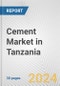 Cement Market in Tanzania: 2017-2023 Review and Forecast to 2027 - Product Image