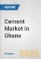 Cement Market in Ghana: 2017-2023 Review and Forecast to 2027 - Product Image