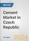 Cement Market in Czech Republic: 2017-2023 Review and Forecast to 2027 - Product Image