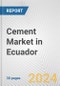 Cement Market in Ecuador: 2017-2023 Review and Forecast to 2027 - Product Image