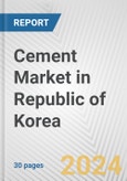Cement Market in Republic of Korea: 2017-2023 Review and Forecast to 2027- Product Image