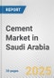 Cement Market in Saudi Arabia: 2019-2024 Review and Forecast to 2029 - Product Thumbnail Image