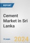 Cement Market in Sri Lanka: 2017-2023 Review and Forecast to 2027 - Product Image