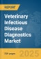 Veterinary Infectious Disease Diagnostics Market Report 2025 - Product Image