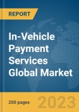 In-Vehicle Payment Services Global Market Report 2024- Product Image