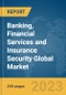 Banking, Financial Services and Insurance (BFSI) Security Global Market Report 2023 - Product Image