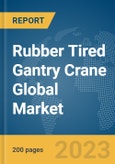 Rubber Tired Gantry Crane Global Market Report 2024- Product Image