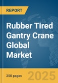 Rubber Tired Gantry Crane Global Market Report 2024- Product Image