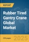 Rubber Tired Gantry Crane Global Market Report 2025 - Product Thumbnail Image