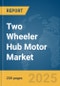 Two Wheeler Hub Motor Market Report 2025 - Product Image