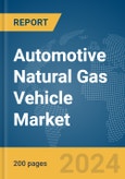 Automotive Natural Gas Vehicle Market Global Market Report 2024- Product Image