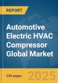 Automotive Electric HVAC Compressor Global Market Report 2025- Product Image