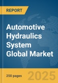 Automotive Hydraulics System Global Market Report 2025- Product Image
