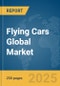 Flying Cars Global Market Report 2025 - Product Thumbnail Image