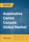 Automotive Centre Console Global Market Report 2024 - Product Image