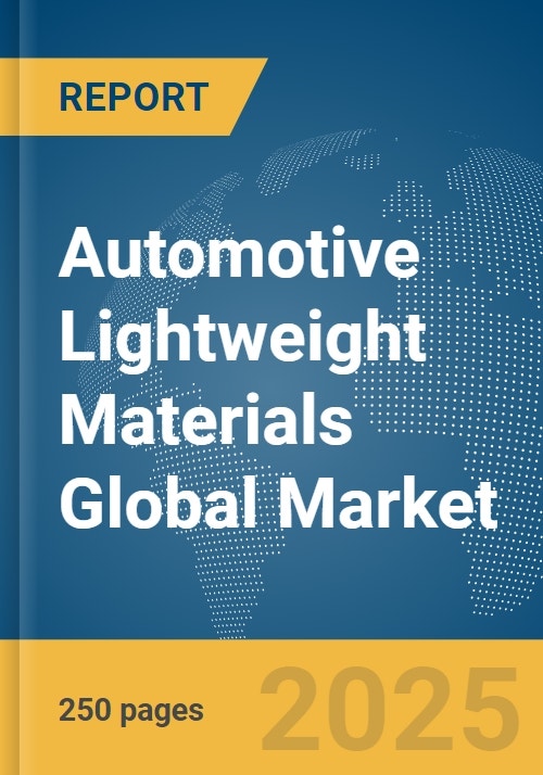 Automotive Lightweight Materials Global Market Report 2024