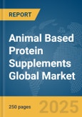 Animal Based Protein Supplements Global Market Report 2025- Product Image