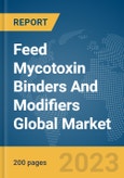 Feed Mycotoxin Binders And Modifiers Global Market Report 2024- Product Image