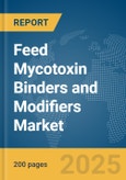 Feed Mycotoxin Binders and Modifiers Market Report 2025- Product Image