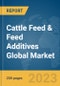 Cattle Feed & Feed Additives Global Market Report 2023 - Product Image