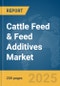 Cattle Feed & Feed Additives Market Report 2025 - Product Image