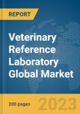 Veterinary Reference Laboratory Global Market Report 2024- Product Image