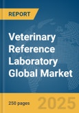 Veterinary Reference Laboratory Global Market Report 2025- Product Image