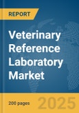 Veterinary Reference Laboratory Market Report 2025- Product Image