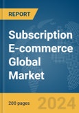 Subscription E-commerce Global Market Report 2024- Product Image
