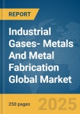 Industrial Gases- Metals And Metal Fabrication Global Market Report 2025- Product Image