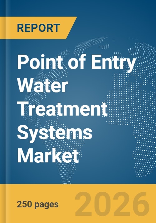 Point of Entry Water Treatment Systems Market Report 2026