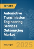 Automotive Transmission Engineering Services Outsourcing Market Report 2025- Product Image