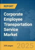 Corporate Employee Transportation Service Market Report 2025- Product Image
