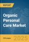 Organic Personal Care Market Report 2025 - Product Image