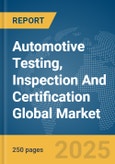 Automotive Testing, Inspection And Certification (TIC) Global Market Report 2025- Product Image