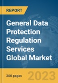 General Data Protection Regulation Services Global Market Report 2024- Product Image